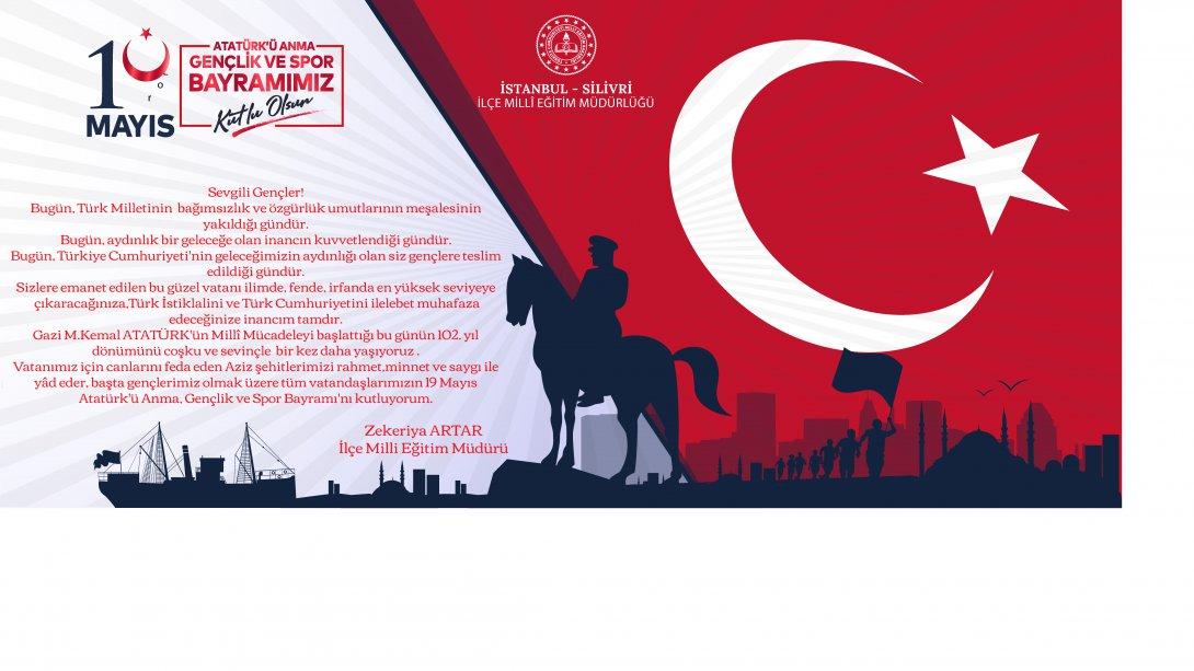 İlçe Milli Eğitim Müdürümüz Sn. Zekeriya ARTAR'ın 19 Mayıs Atatürk'ü Anma, Gençlik ve Spor Bayram'ı Mesajı